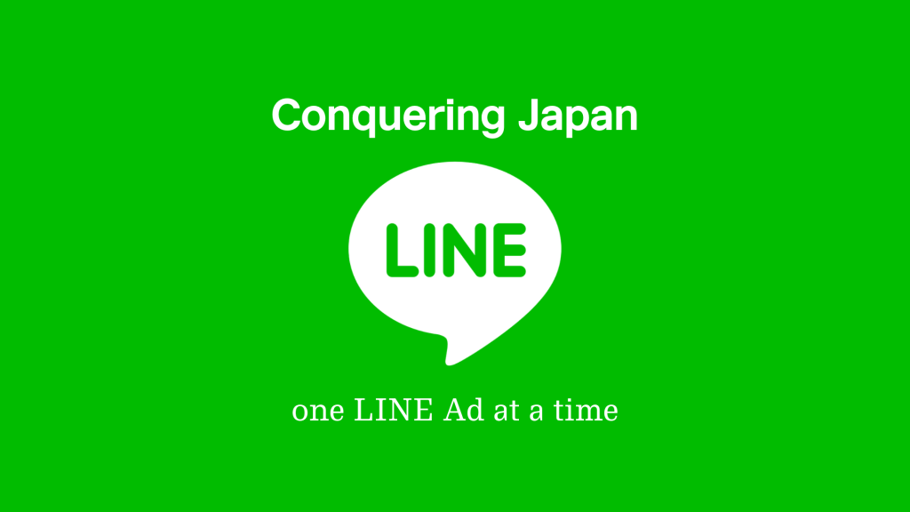 Conquering Japan one LINE ad at a time