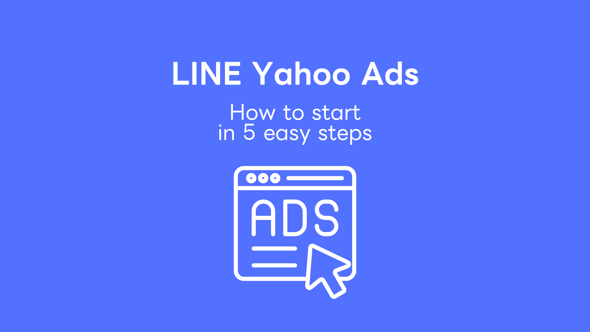 LY Ads How to start in 5 easy steps