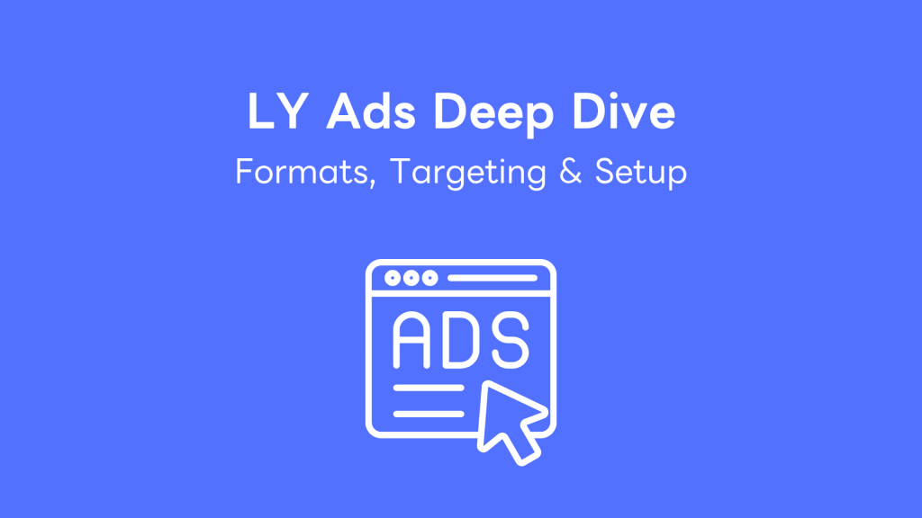 LY Ads Deep Dive Formats, Targeting & Setup