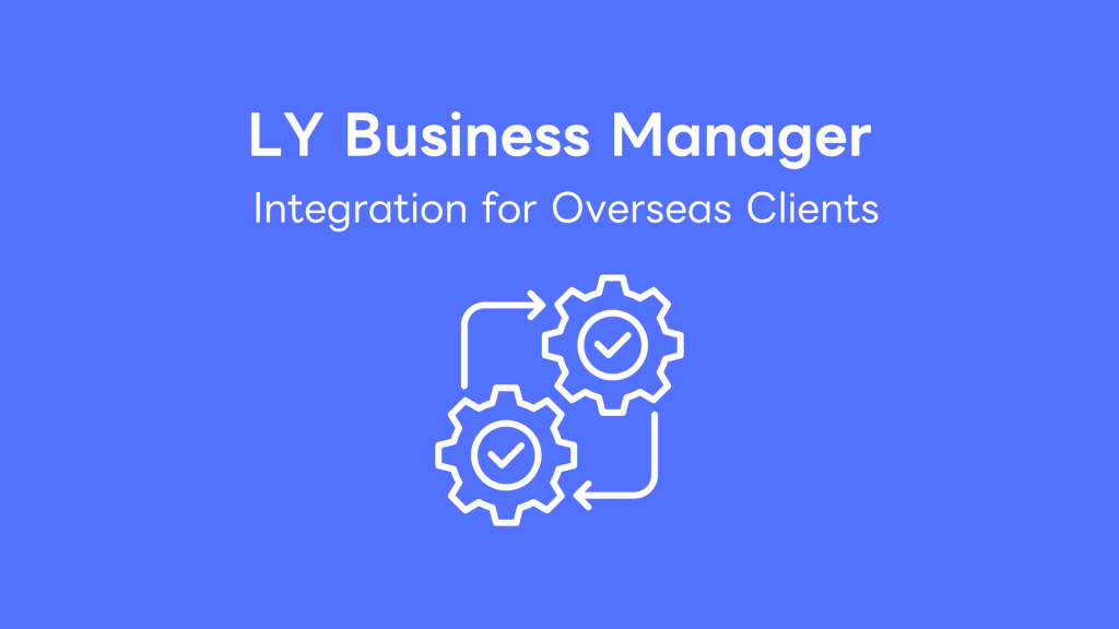 LY Business Manager Integration for Overseas Clients